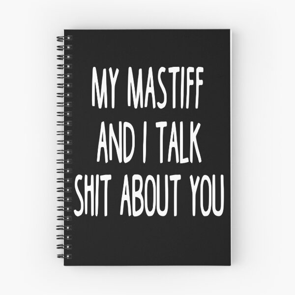Item preview, My Mastiff And I Talk Shit About You designed and sold by clickmostro.