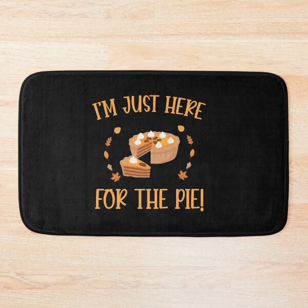 Item preview, I'm Just Here For The Pie designed and sold by binly123.