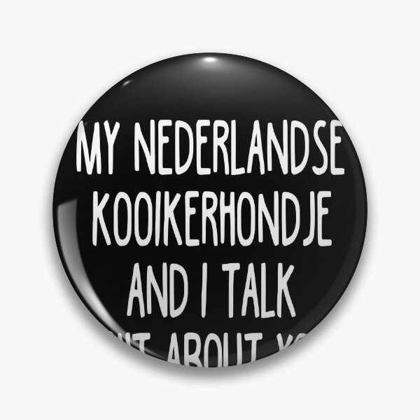 Item preview, My Nederlandse Kooikerhondje And I Talk Shit About You designed and sold by clickmostro.