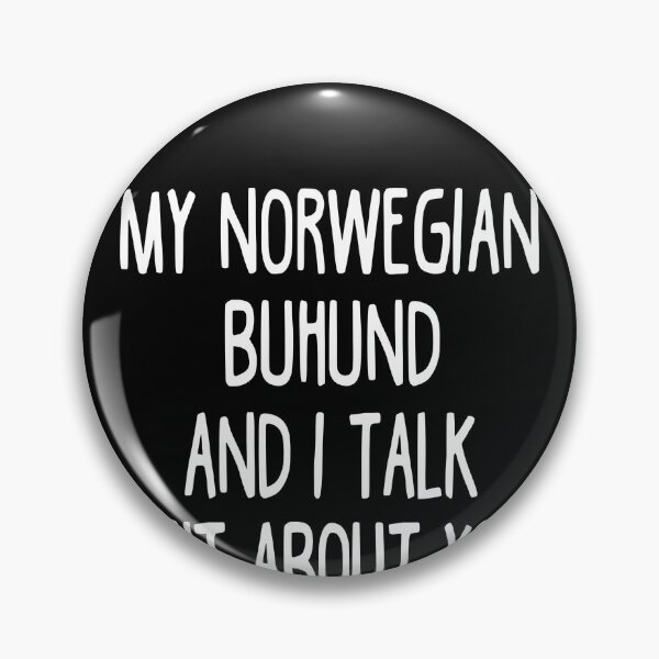 Item preview, My Norwegian Buhund And I Talk Shit About You designed and sold by clickmostro.