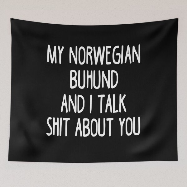 Item preview, My Norwegian Buhund And I Talk Shit About You designed and sold by clickmostro.