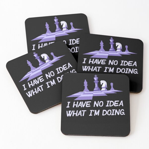 Item preview, I Have No Idea What I'm Doing - Chess edition designed and sold by ChessMadness.
