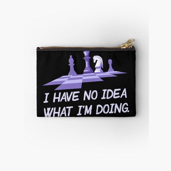 Item preview, I Have No Idea What I'm Doing - Chess edition designed and sold by ChessMadness.