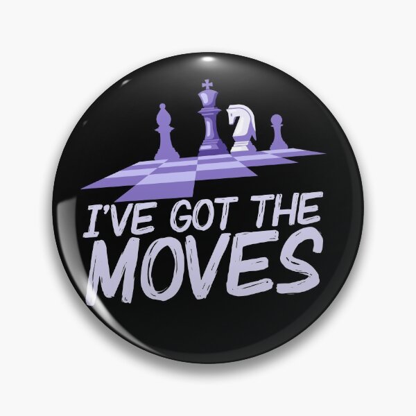 Item preview, I Got The Moves - Chess edition designed and sold by ChessMadness.