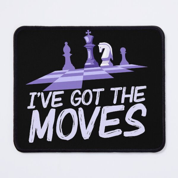 Item preview, I Got The Moves - Chess edition designed and sold by ChessMadness.