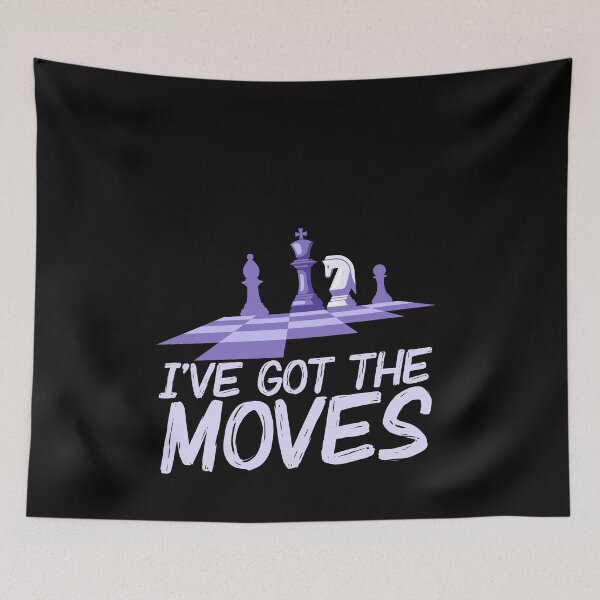 Item preview, I Got The Moves - Chess edition designed and sold by ChessMadness.