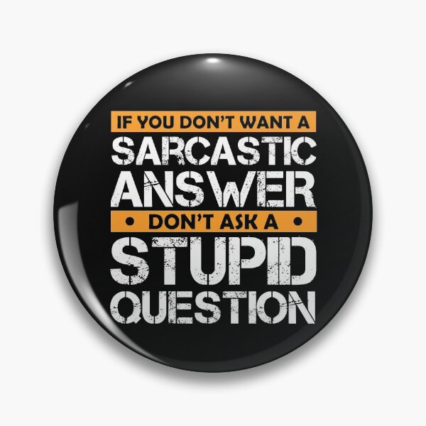 Item preview,  Don't Ask Stupid Question If You Don't Want Sarcastic Answer designed and sold by Eddie SH.