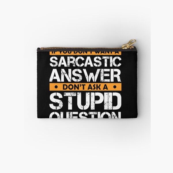 Item preview,  Don't Ask Stupid Question If You Don't Want Sarcastic Answer designed and sold by Eddie SH.