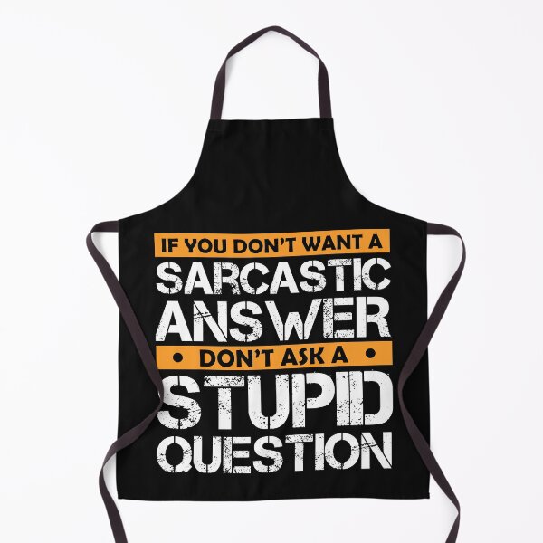 Item preview, Don't Ask Stupid Question If You Don't Want Sarcastic Answer designed and sold by Eddie SH.