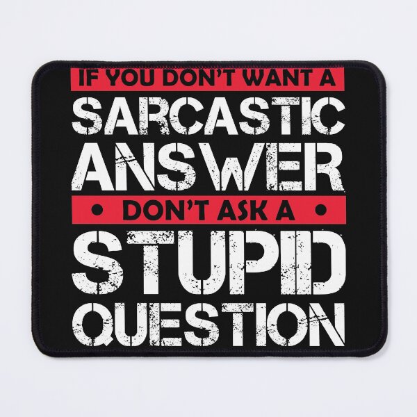 Item preview,  Don't Ask Stupid Question If You Don't Want Sarcastic Answer designed and sold by Eddie SH.