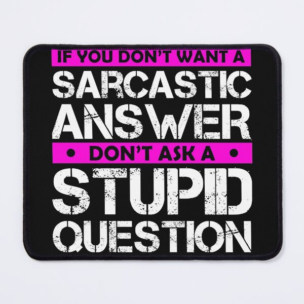Item preview,  Don't Ask Stupid Question If You Don't Want Sarcastic Answer designed and sold by Eddie SH.