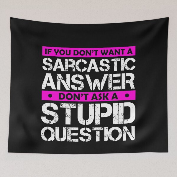 Item preview,  Don't Ask Stupid Question If You Don't Want Sarcastic Answer designed and sold by Eddie SH.
