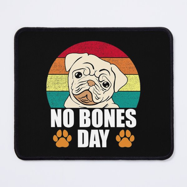 Item preview, No Bones T-ShirtNo Bones Day Pug, Funny bones or no bones day designed and sold by PetrRowes.