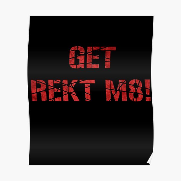 Get Noob Posters Redbubble - get rekt m8 roblox animation youtube