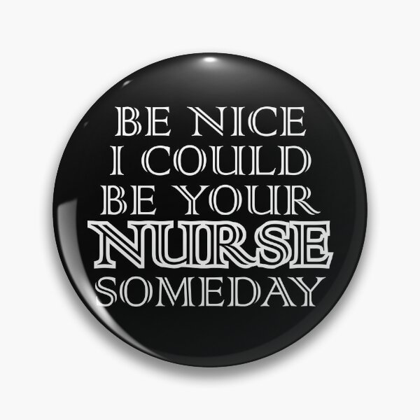 Item preview, Be nice I could be your nurse someday designed and sold by pnkpopcorn.
