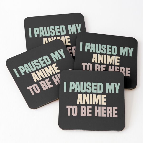 Item preview, I Paused My Anime To Be Here designed and sold by medbdj.