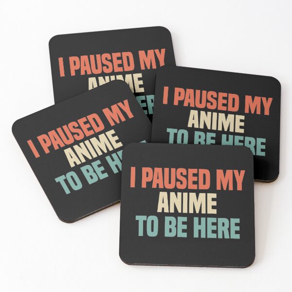 Item preview,  I Paused My Anime To Be Here designed and sold by medbdj.