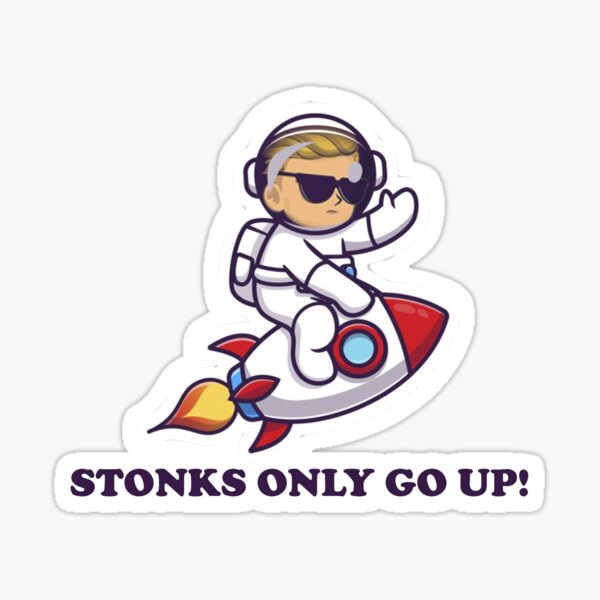Stonks Only Go Up! Sticker
