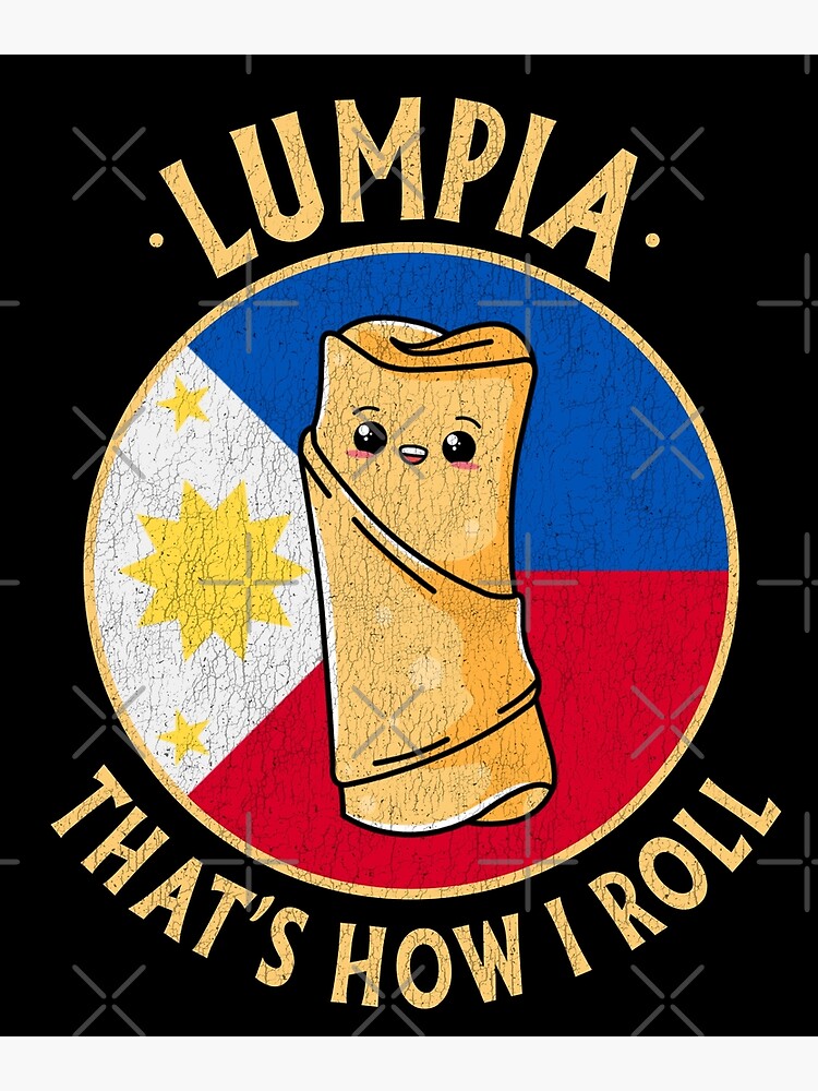 Philippines Lumpia Thats How I Roll Funny Cute Kawaii Lumpia Poster