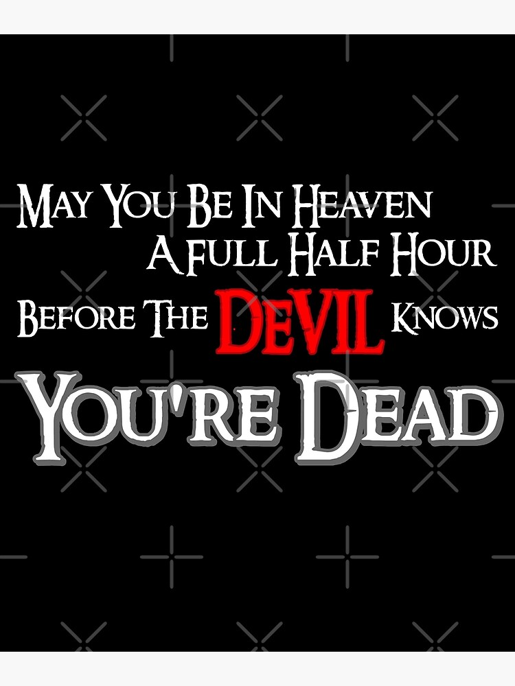 What does the phrase 'may you be in heaven before the devil knows