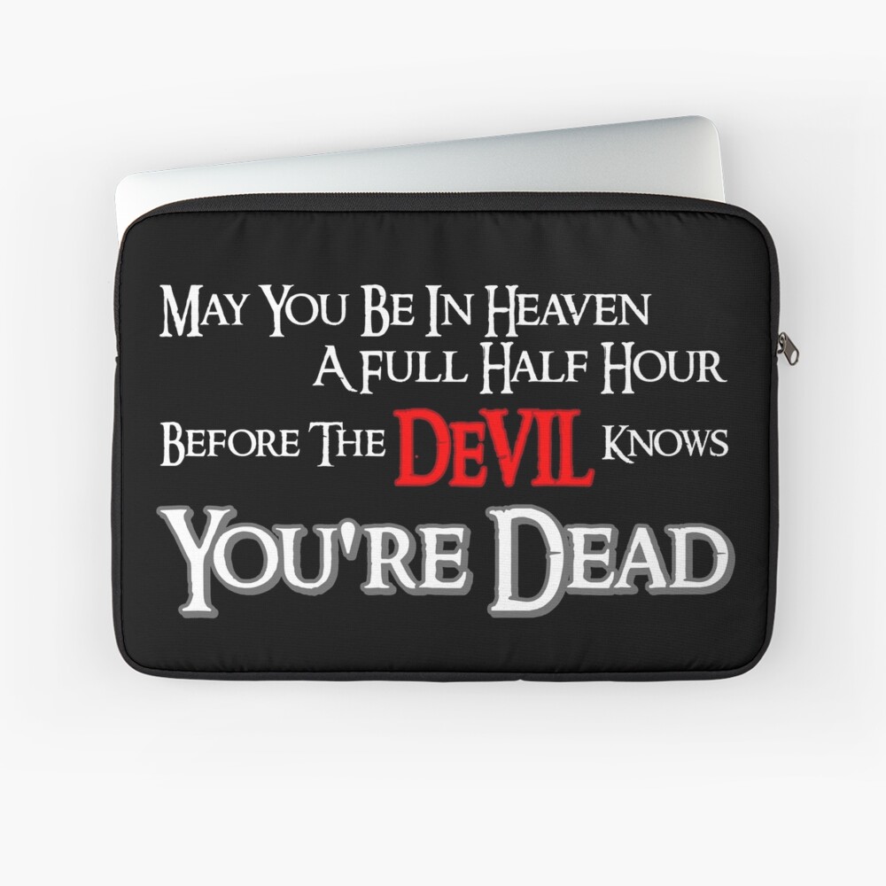 What does the phrase 'may you be in heaven before the devil knows