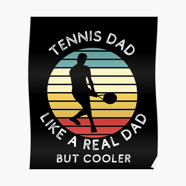 "Tennis Dad Like a Real Dad But Cooler" Poster for Sale by LiToDesignCo