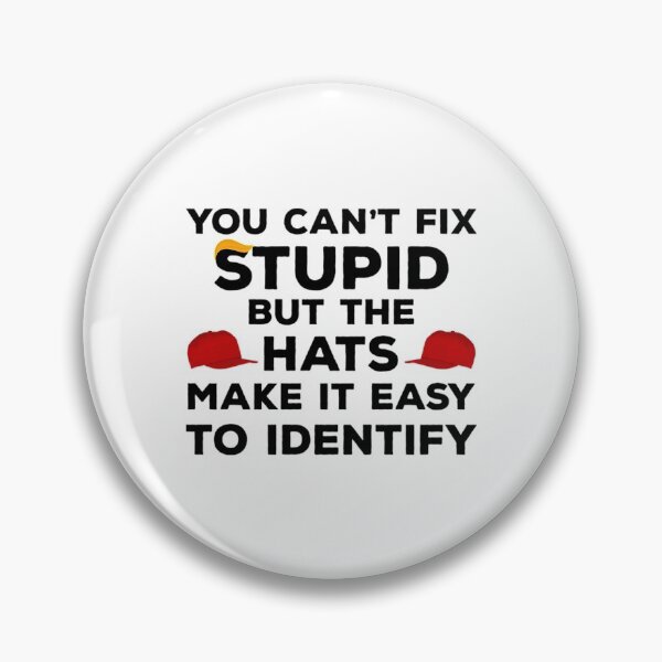 Item preview, Anti Trump T-ShirtYou Can't Fix Stupid but The Hats Make It Easy to Identify funny anti-trump designed and sold by ArncBota.