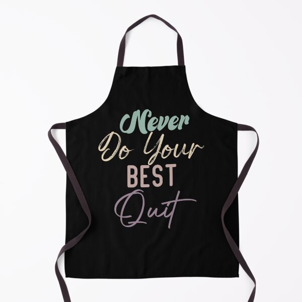 Item preview, Never Do Your Best Quit designed and sold by medbdj.