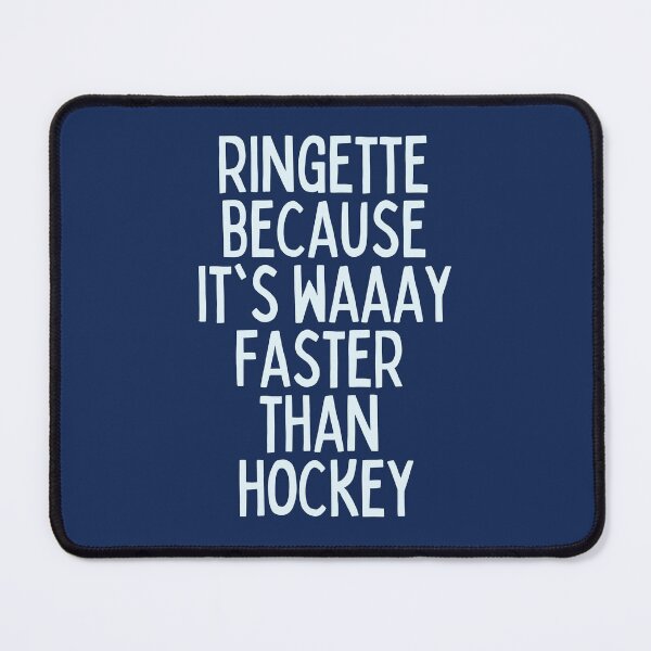Item preview, Ringette because it's way faster than hockey designed and sold by dacdibac.