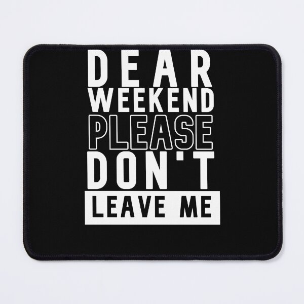 Item preview, Monday Worst Day, Dear weekend please don't leave me designed and sold by DiensDesign.