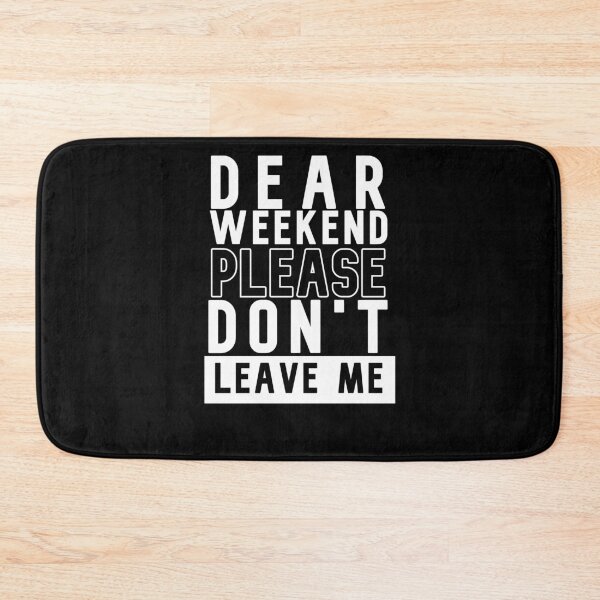 Item preview, Monday Worst Day, Dear weekend please don't leave me designed and sold by DiensDesign.