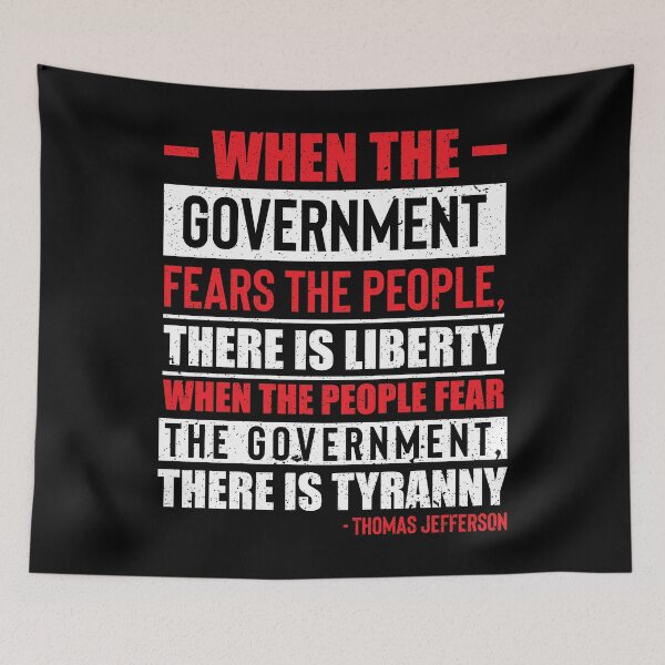 Item preview, Thomas Jefferson, When The Government Fears The People, There Is Liberty.  When The People Fear The Government, There Is Tyranny. designed and sold by ArtOfRebellion.