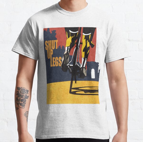 impression d'affiche cycliste Tour de France rétro-imprimée: SHUT UP LEGS T-shirt classique