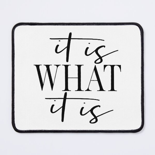 Item preview, It Is What It Is designed and sold by Marccohn.