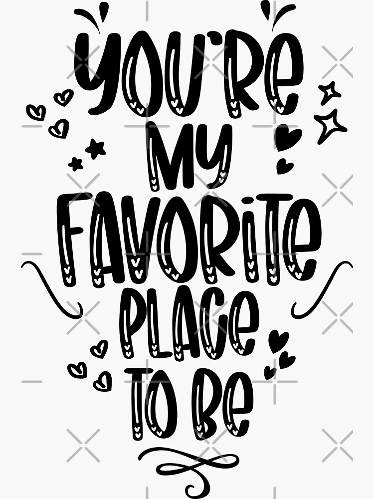 "you're my favorite place to bevalentines day 2022" Sticker for Sale