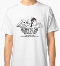 BORN TO DIE Classic T-Shirt