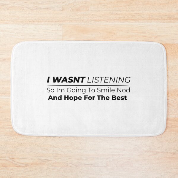 Item preview, I wasn't listening so i'm going to smile, nod and hope for the best designed and sold by HJATA99.