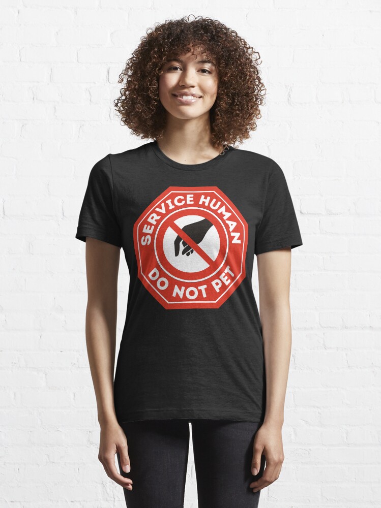 "Service Human Do Not Pet" Tshirt for Sale by littlepinkmug