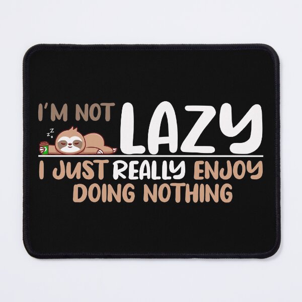 Item preview, I'm Not Lazy I Just Really Enjoy Doing Nothing designed and sold by spirit-of-art.
