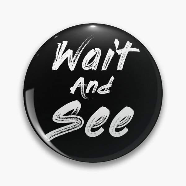 Item preview, Wait And See designed and sold by rapplatt.