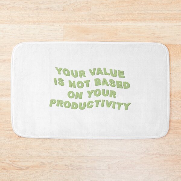 Item preview, YOUR VALUE IS NOT BASED ON YOUR PRODUCTIVITY designed and sold by SAVAGEwav.