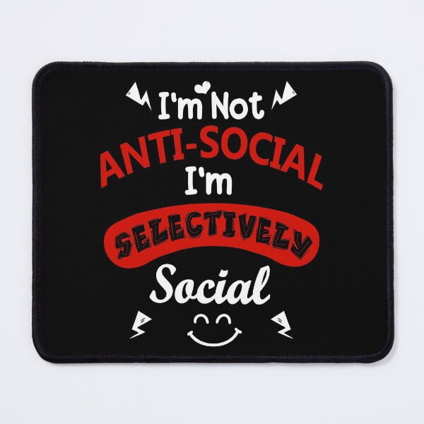 Item preview, I'm Not Anti Social I'm Selectively Social designed and sold by MoSaid.