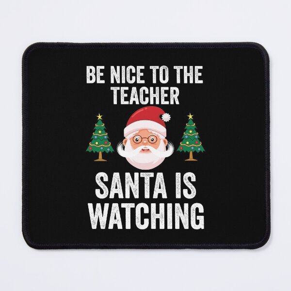 Item preview, Be Nice To The Teacher Santa Is Watching Teacher Christmas Santa Sayings designed and sold by clothesy7.