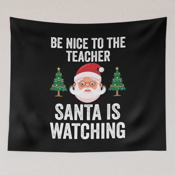 Item preview, Be Nice To The Teacher Santa Is Watching Teacher Christmas Santa Sayings designed and sold by clothesy7.