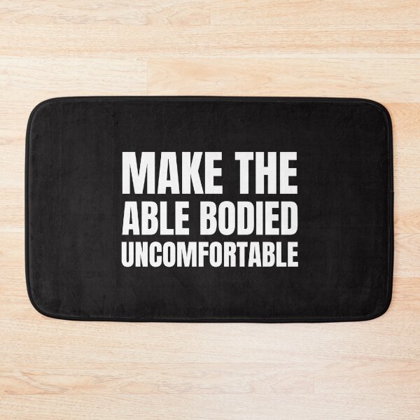 Item preview, Make the Able Bodied Uncomfortable  designed and sold by Disabledland.