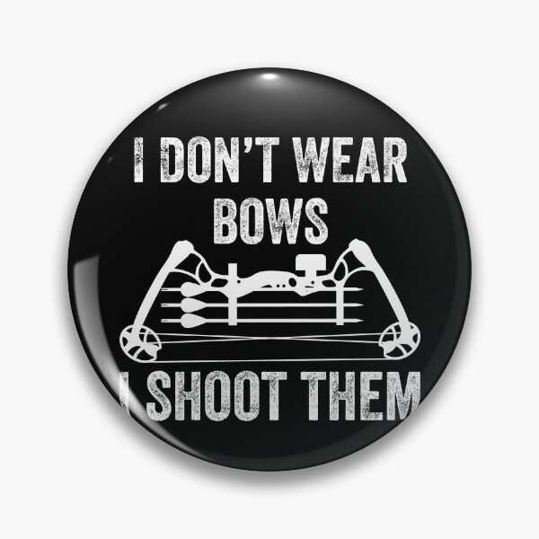 Item preview, I don't wear bows i shoot them - crossbow hunting funny gift for bow hunter designed and sold by QUEEN-WIVER.