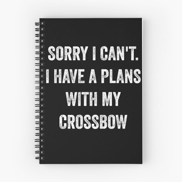 Item preview,  sorry i can't i have a plans with my crossbow - crossbow hunting funny gift for bow hunter designed and sold by QUEEN-WIVER.