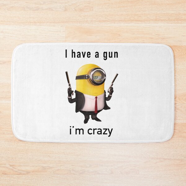 Item preview, I have a gun I’m crazy minion despicable me designed and sold by Moon-Light-Art.