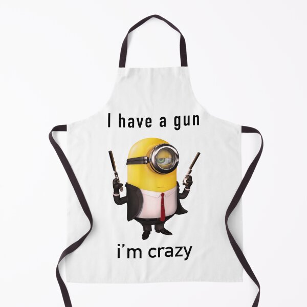 Item preview, I have a gun I’m crazy minion despicable me designed and sold by Moon-Light-Art.