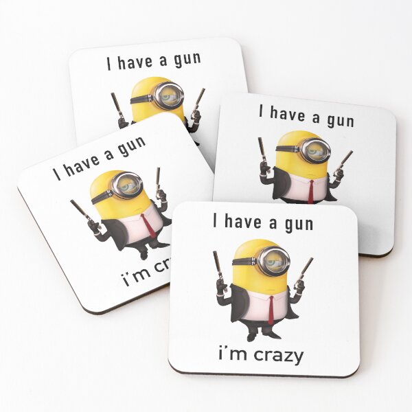 Item preview, I have a gun I’m crazy minion despicable me designed and sold by Moon-Light-Art.